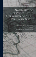 Narrative of Services in the Liberation of Chili, Peru and Brazil: From Spanish and Portuguese Domin