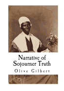 Narrative of Sojourner Truth: Based on Information Provided by Sojourner Truth 1850