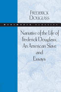 Narrative of the Life of Frederick Douglass, an American Slave and Essays