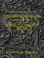 Narrative of the Life of Frederick Douglass: An American Slave - Large Print