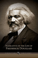 Narrative of the Life of Frederick Douglass, an American Slave: Written by Himself, and Selected Essays and Speeches