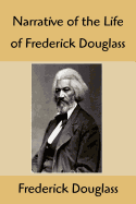 Narrative of the Life of Frederick Douglass: An American Slave, Written by Himself