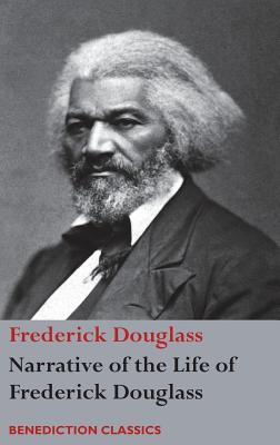 Narrative of the Life of Frederick Douglass, An American Slave: Written by Himself - Douglass, Frederick