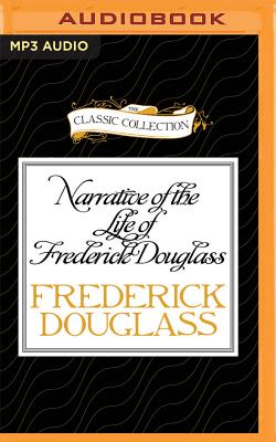 Narrative of the Life of Frederick Douglass: An American Slave - Douglass, Frederick, and Covell, Walter (Read by)