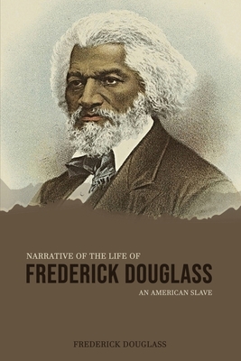 Narrative of the Life of Frederick Douglass, an American Slave - Douglass, Frederick