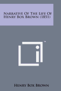 Narrative of the Life of Henry Box Brown (1851)