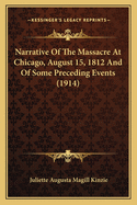 Narrative of the Massacre at Chicago, August 15, 1812 and of Some Preceding Events (1914)