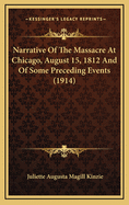 Narrative of the Massacre at Chicago, August 15, 1812 and of Some Preceding Events (1914)