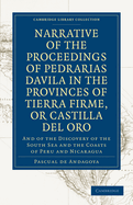 Narrative of the Proceedings of Pedrarias Davila in the Provinces of Tierra Firme or Castilla del Oro, and of the Discovery of the South Sea and the Coasts of Peru and Nicaragua