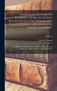 Narrative Of Various Journeys In Balochistan, Afghanistan, The Panjab, And Kalt, During A Residence In Those Countries: To Which Is Added An Account Of The Insurrection At Kalt, And A Memoir On Eastern Balochistan; Volume 4