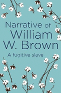 Narrative of William W. Brown: A Fugitive Slave