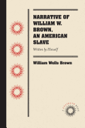 Narrative of William W. Brown, an American Slave, Written by Himself