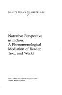 Narrative Perspective in Fiction: A Phenomenological Meditation of Reader, Text, and World