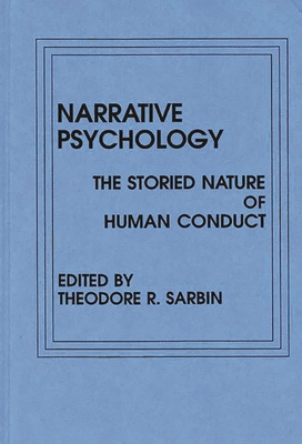 Narrative Psychology: The Storied Nature of Human Conduct - Sarbin, Theodore