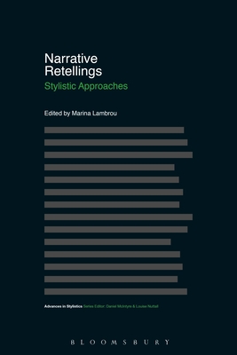 Narrative Retellings: Stylistic Approaches - Lambrou, Marina (Editor), and McIntyre, Dan (Editor), and Walker, Brian (Editor)