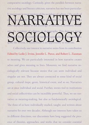 Narrative Sociology - Irvine, Leslie J (Editor), and Pierce, Jennifer L (Editor), and Zussman, Robert (Editor)