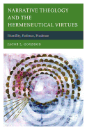 Narrative Theology and the Hermeneutical Virtues: Humility, Patience, Prudence