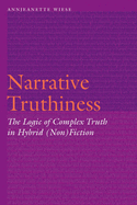 Narrative Truthiness: The Logic of Complex Truth in Hybrid (Non)Fiction