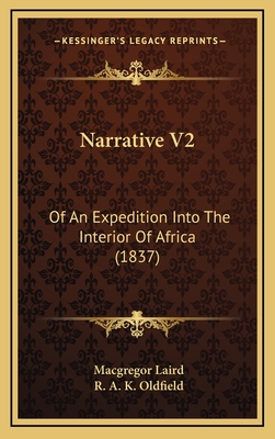 Narrative V2: Of an Expedition Into the Interior of Africa (1837) - Laird, MacGregor, and Oldfield, R A K