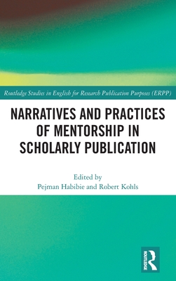 Narratives and Practices of Mentorship in Scholarly Publication - Habibie, Pejman (Editor), and Kohls, Robert (Editor)