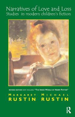 Narratives of Love and Loss: Studies in Modern Children's Fiction - Rustin, Margaret, and Rustin, Michael