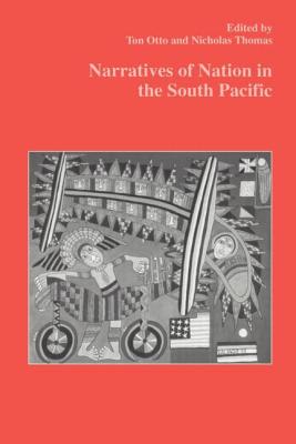 Narratives of Nation in the South Pacific - Otto, Ton And Thomas (Editor)