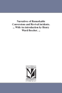 Narratives of Remarkable Conversions and Revival Incidents. ... with an Introduction by Henry Ward Beecher. ...