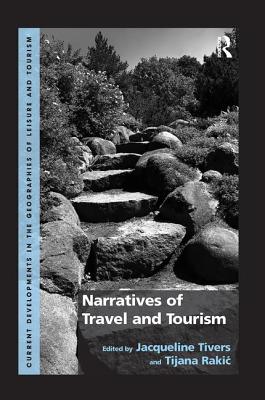 Narratives of Travel and Tourism - Tivers, Jacqueline (Editor), and Rakic, Tijana (Editor)