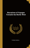 Narratives of Voyages Towards the North-West