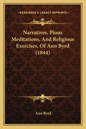 Narratives, Pious Meditations, and Religious Exercises, of Ann Byrd (1844)