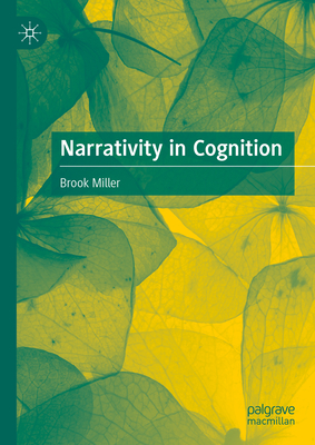 Narrativity in Cognition - Miller, Brook