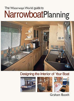 Narrowboat Planning: Designing the Interior of Your Boat - Booth, Graham
