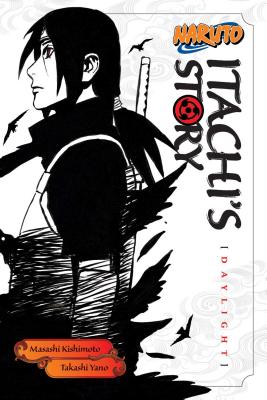 Naruto: Itachi's Story, Vol. 1: Daylight - Kishimoto, Masashi (Creator), and Yano, Takashi, and Allen, Jocelyne (Translated by)