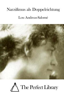 Narzi?mus als Doppelrichtung - The Perfect Library (Editor), and Andreas-Salome, Lou