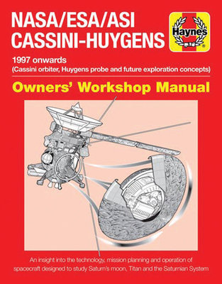 NASA/ESA/ASI Cassini-Huygens Owners' Workshop Manual: 1997 onwards - Lorenz, Ralph D., Dr.