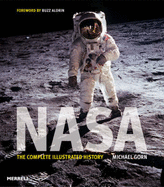 NASA: The Complete Illustrated History - Gorn, Michael H, Dr., and Aldrin, Buzz (Foreword by)