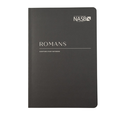 NASB Scripture Study Notebook: Romans: NASB - Steadfast Bibles