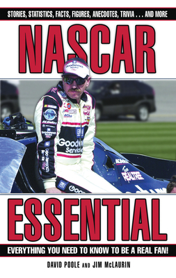 NASCAR Essential: Everything You Need to Know to Be a Real Fan! - Poole, David, and McLaurin, Jim