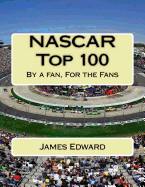 NASCAR Top 100: By a fan, For the Fans - Edward, James