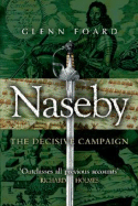 Naseby: The Decisive Campaign - Foard, Glenn
