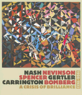 Nash/Nevinson/Spencer/Gertler/Carrington/Bomberg: A Crisis of Brilliance, 1908 - 1923