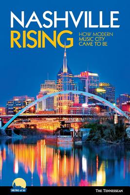 Nashville Rising: How Modern Music City Came to Be - Tennessean (Creator)