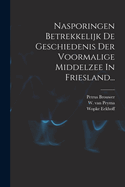 Nasporingen Betrekkelijk De Geschiedenis Der Voormalige Middelzee In Friesland...