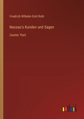 Nassau's Kunden und Sagen: Zweiter Theil - Roth, Friedrich Wilhelm Emil