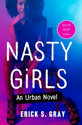 Nasty Girls: An Urban Novel - Gray, Erick S