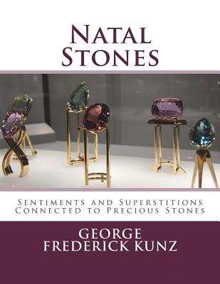 Natal Stones: Sentiments and Superstitions Connected to Precious Stones - Nightly, Dahlia V (Introduction by), and Kunz, George Frederick