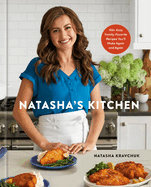 Natasha's Kitchen: 100+ Easy Family-Favorite Recipes You'll Make Again and Again: A Cookbook