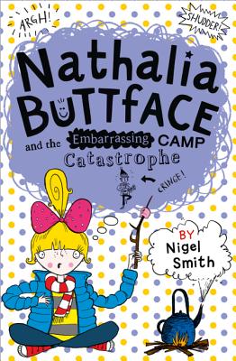 Nathalia Buttface and the Embarrassing Camp Catastrophe - Smith, Nigel