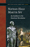 Nathan Hale - Martyr - Spy: An Incident in the American Revolution
