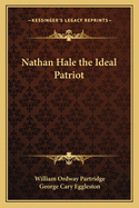 Nathan Hale the Ideal Patriot